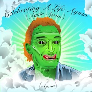 Art by Kevin Pabst. A parody of a funeral booklet, featuring the image of a ginger-haired green-faced zombie pasted onto a background of sky and clouds. Text reads "Celebrating a life again (again again) (again)